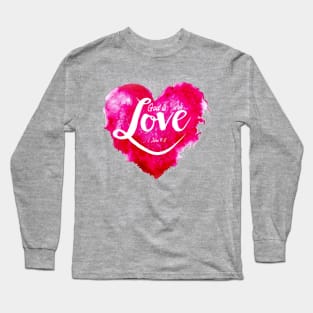 God is Love - 1 John 4:8 Long Sleeve T-Shirt